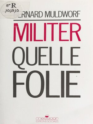cover image of Militer, quelle folie ?